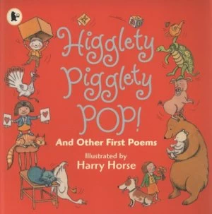 Image of Higglety Pigglety Pop and Other First Poems by Harry Horse Book