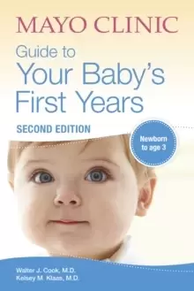 Image of Mayo Clinic Guide To Your Baby's First Years : 2nd Edition Revised and Updated