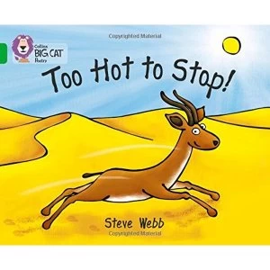 Image of Too Hot to Stop!: Band 05/Green (Collins Big Cat) by Steve Webb (Paperback, 2010)