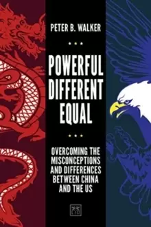 Image of Powerful, Different, Equal : Overcoming the misconceptions and differences between China and the US