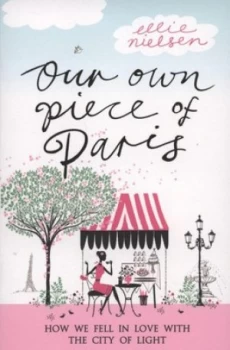 Image of Our Own Piece of Paris by Ellie Nielsen Book