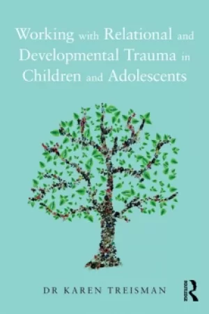 Image of Working with Relational and Developmental Trauma in Children and Adolescents