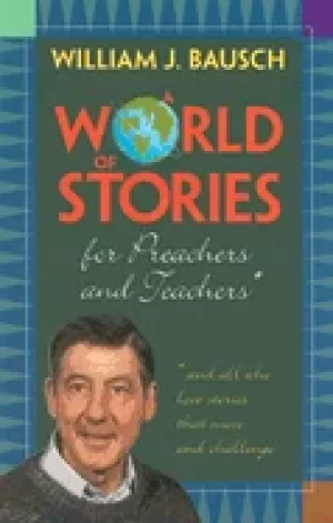 Image of world of stories for preachers and teachers and all who love stories that m