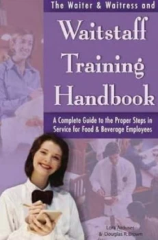 Image of The Waiter and Waitress and Waitstaff Training Handbook by Lora Arduser Paperback