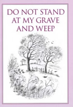 Image of Do Not Stand at My Grave and Weep by Anonymous Hardback