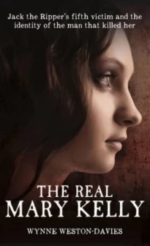Image of The Real Mary Kelly by Wynne Weston-Davies Hardback