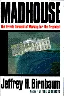 Image of madhouse the private turmoil of working for the president