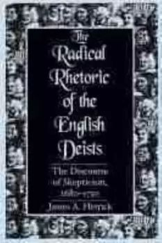 Image of The radical rhetoric of the English Deists by James A. Herrick