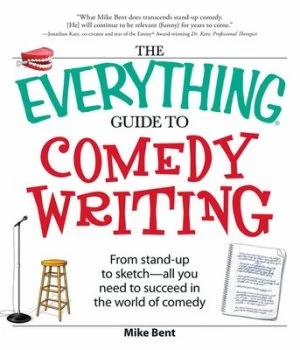 Image of The Everything Guide to Comedy Writing by Mike Bent Book