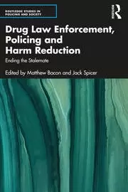 Image of Drug Law Enforcement Policing and Harm Reduction Ending the Stalemate