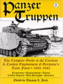 Image of Panzertruppen: The Complete Guide to the Creation and Combat Employment of Germany's Tank Force, 1943-1945/Formations, Organizations, Tactics Combat R