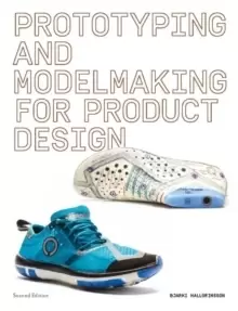 Image of Prototyping and Modelmaking for Product Design : Second Edition