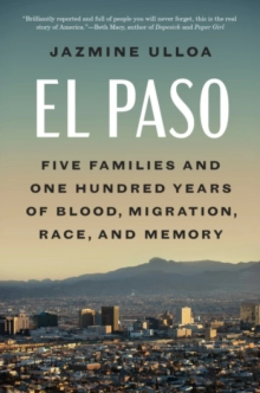 Image of El Paso : Five Families and One Hundred Years of Blood, Migration, Race, and Memory Hardback