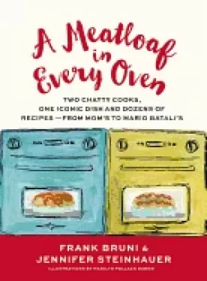 Image of meatloaf in every oven two chatty cooks one iconic dish and dozens of recip