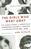 Image of girls who went away the hidden history of women who surrendered children fo