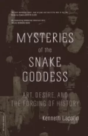 Image of mysteries of the snake goddess art desire and the forging of history