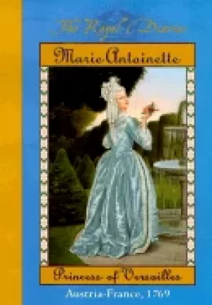 Image of royal diaries marie antoinette princess of versailles austria france 1769