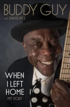 Image of When I Left Home by Buddy Guy Hardback