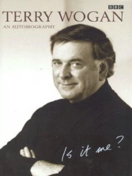 Image of Is It Me by Terry Wogan Hardback