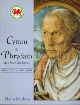 Image of Cymru a Phrydain Yn Y Byd Canoloesol Tua 1000-Tua 1500 by Hefin Mathias Book