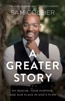 Image of A Greater Story : My Rescue, Your Purpose, and Our Place in God's Plan