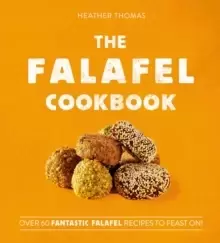 Image of The Falafel Cookbook : Over 60 Fantastic Falafel Recipes to Feast on!