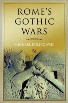 Image of Romes Gothic Wars by Michael Kulikowski Hardback