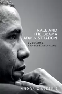 Image of Race and the Obama Administration : Substance, Symbols, and Hope