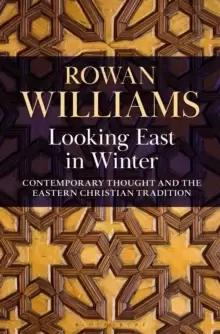 Image of Looking East in Winter : Contemporary Thought and the Eastern Christian Tradition