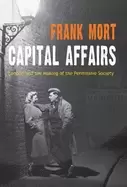 Image of capital affairs london and the making of the permissive society