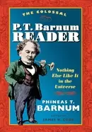 Image of colossal p t barnum reader nothing else like it in the universe