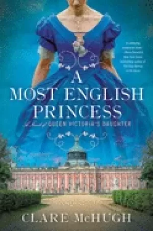 Image of most english princess a novel of queen victorias daughter