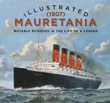 Image of Illustrated Mauretania (1907) : Notable Episodes in the Life of a Legend