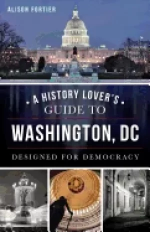 Image of history lovers guide to washington dc designed for democracy