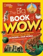 Image of big book of wow astounding animals bizarre phenomena sensational space and