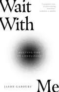 Image of wait with me meeting god in loneliness