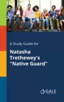 Image of A Study Guide for Natasha Trethewey's "Native Guard"