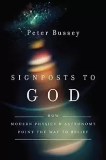 Image of Signposts to God : How Modern Physics and Astronomy Point the Way to Belief