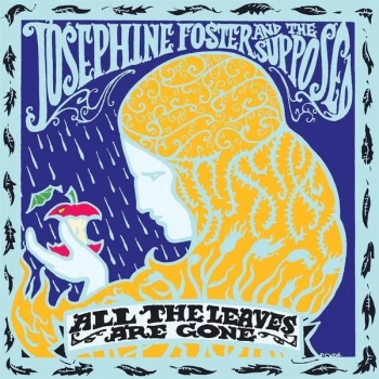 image of Josephine Foster And The Supposed - All The Leaves Are Gone CD