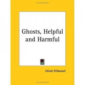 Image of Ghosts Helpful and Harmful 1924 by Elliott Odonnell Paperback