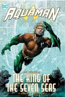 Image of Aquaman: 80 Years of the King of the Seven Seas The Deluxe Edition