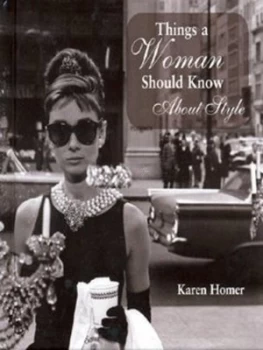 Image of Things a Woman Should Know about Style by Karen Homer Hardback