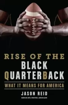 Image of The Rise Of The Black Quarterback : What It Means for America