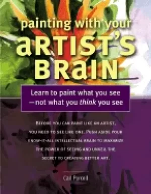 Image of painting with your artists brain learn to Paint what you see not what you t