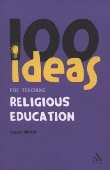 Image of 100 Ideas for Teaching Religious Education by Cavan Wood Paperback