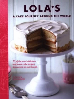Image of Lolas - a Cake Journey around the World by Lolas Bakers Hardback