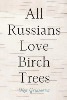 Image of All Russians Love Birch Trees by Olga Grjasnova Paperback