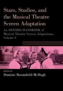 Image of Stars, Studios, and the Musical Theatre Screen Adaptation : An Oxford Handbook of Musical Theatre Screen Adaptations, Volume 3