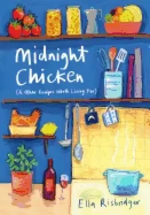 Image of midnight chicken and other recipes worth living for