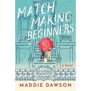 Image of Matchmaking for Beginners A Novel Hardback 2018